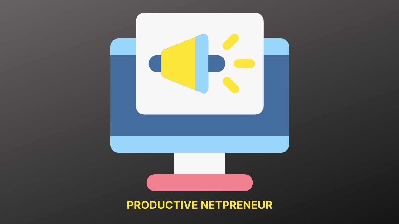 PRODUCTIVE NETPRENEUR