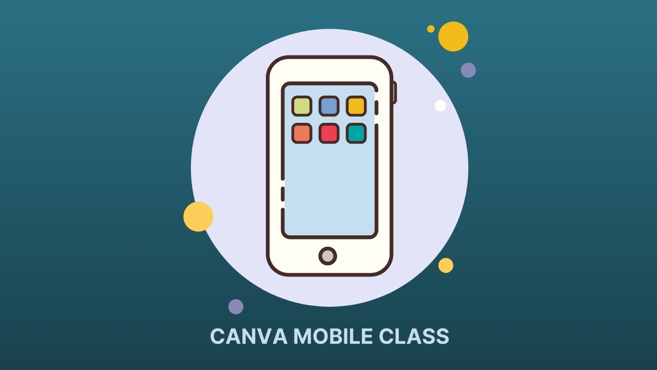 CANVA MOBILE CLASS