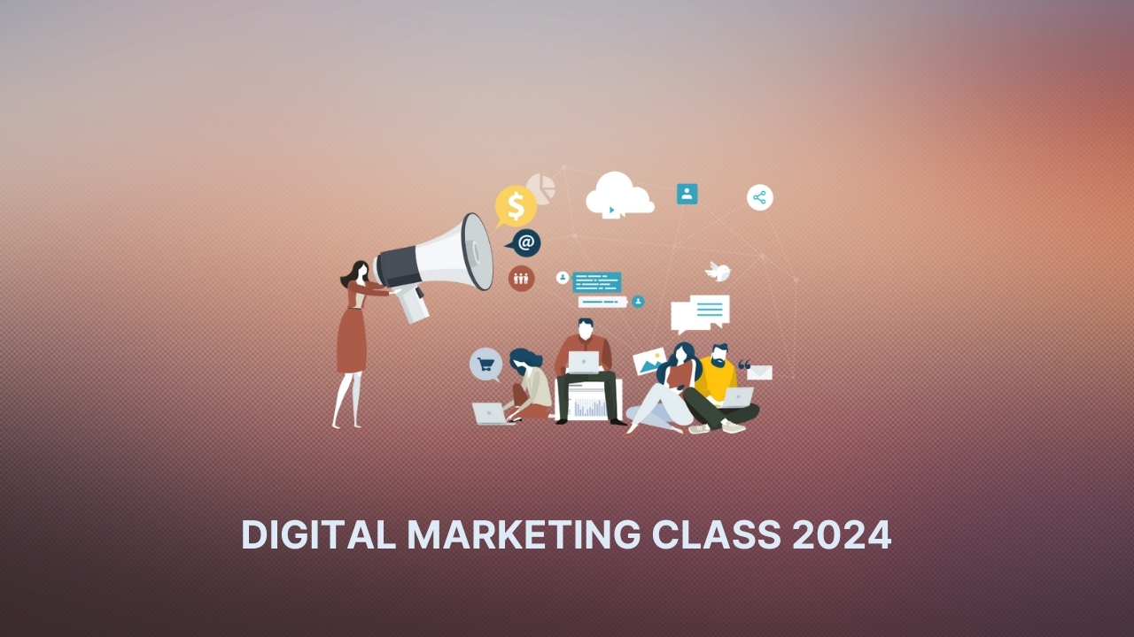 DIGITAL MARKETING CLASS 2024