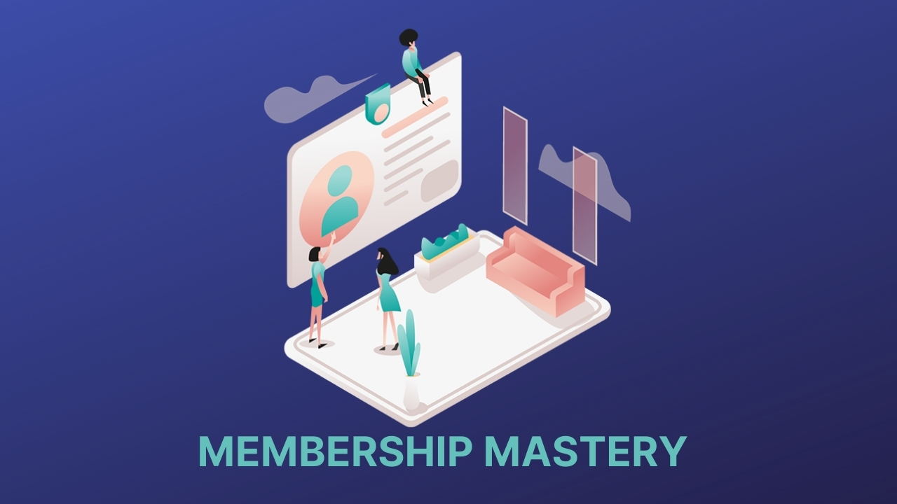 MEMBERSHIP MASTERY